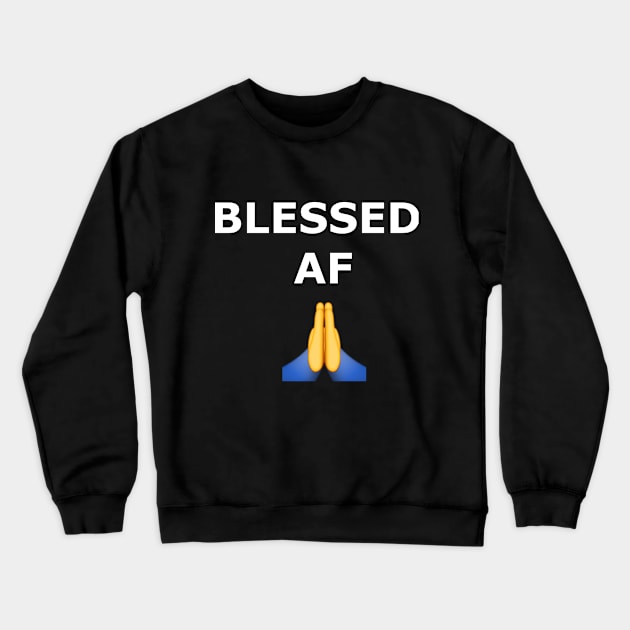 BLESSED AF Crewneck Sweatshirt by Bubblin Brand